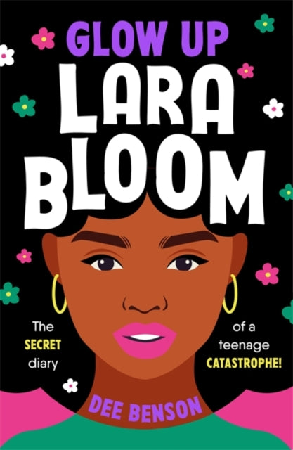 Glow Up, Lara Bloom: the secret diary of a teenage catastrophe!