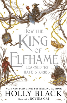 How the King of Elfhame Learned to Hate Stories The Folk of the Air series