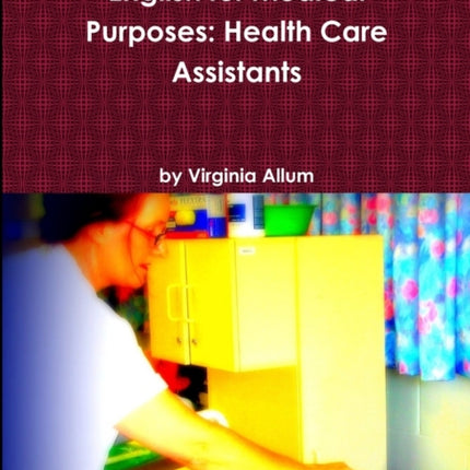 English for Medical Purposes Health Care Assistants