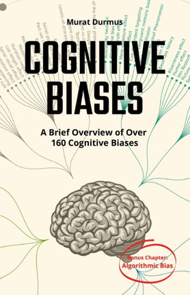COGNITIVE BIASES  A Brief Overview of Over 160 Cognitive Biases