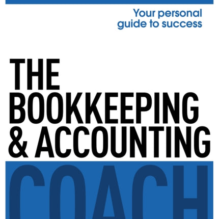 The Bookkeeping and Accounting Coach: Teach Yourself