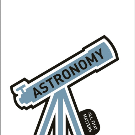 Astronomy: All That Matters