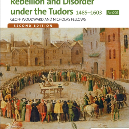 Access to History: Rebellion and Disorder under the Tudors 1485-1603 for OCR Second Edition