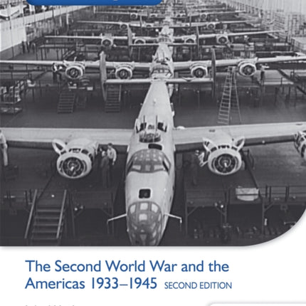 Access to History for the IB Diploma: The Second World War and the Americas 1933-1945 Second Edition