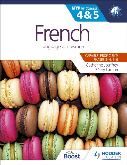 French for the IB MYP 4 & 5 (Capable–Proficient/Phases 3-4, 5-6): MYP by Concept