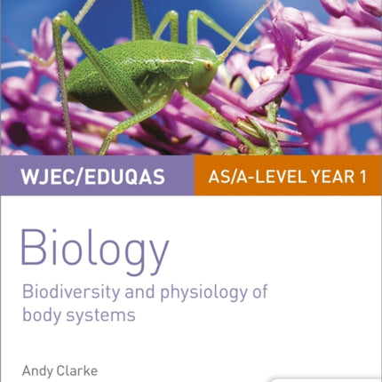 WJEC/Eduqas AS/A Level Year 1 Biology Student Guide: Biodiversity and physiology of body systems