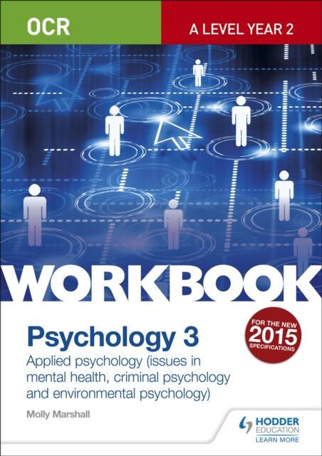 OCR Psychology for A Level Workbook 3: Component 3: Applied Psychology: Issues in mental health, Criminal psychology, Environmental psychology