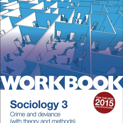 AQA Sociology for A Level Workbook 3: Crime and Deviance with Theory