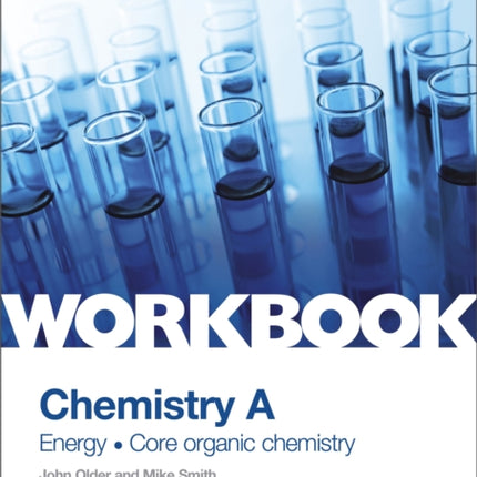 OCR AS/A Level Year 1 Chemistry A Workbook: Energy; Core organic chemistry