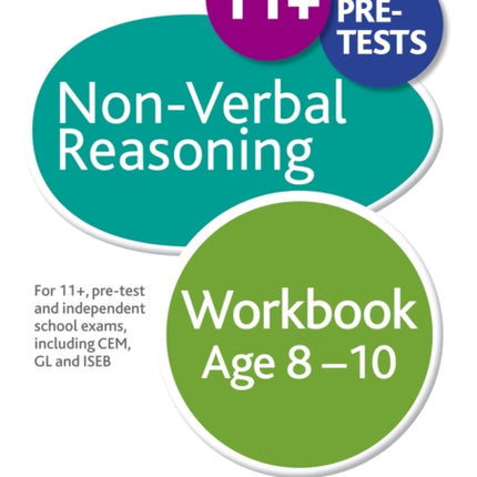 Non-Verbal Reasoning Workbook Age 8-10: For 11+, pre-test and independent school exams including CEM, GL and ISEB