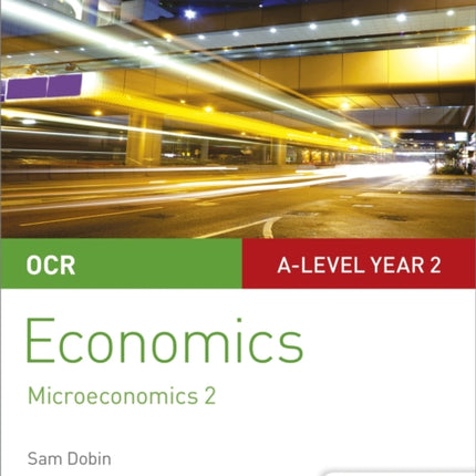 OCR A-level Economics Student Guide 3: Microeconomics 2