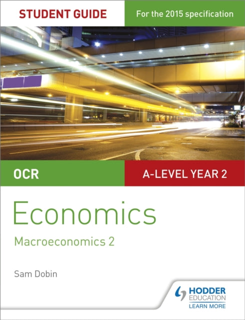 OCR A-level Economics Student Guide 4: Macroeconomics 2