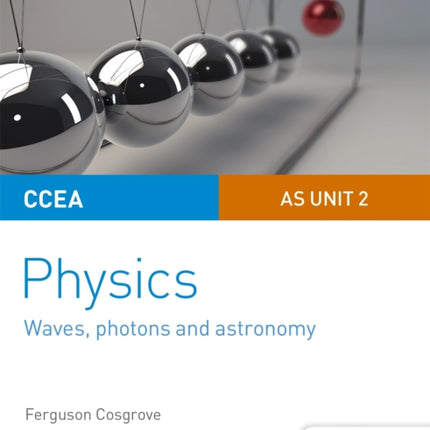 CCEA AS Unit 2 Physics Student Guide: Waves, photons and astronomy