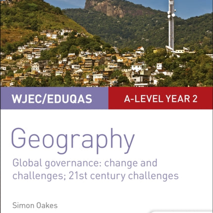 WJEC/Eduqas A-level Geography Student Guide 5: Global Governance: Change and challenges; 21st century challenges