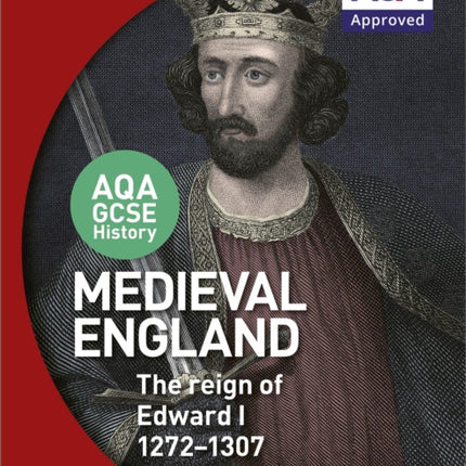 AQA GCSE History: Medieval England - the Reign of Edward I 1272-1307