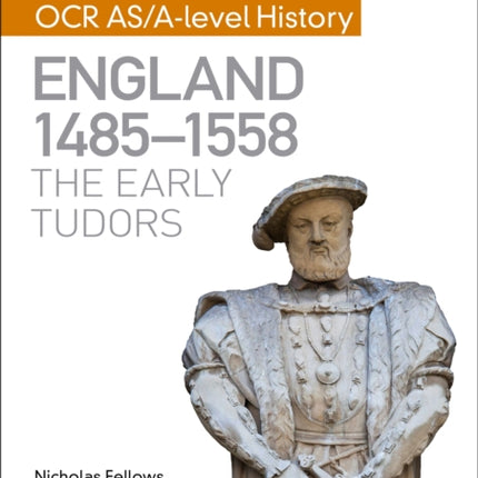 My Revision Notes: OCR AS/A-level History: England 1485-1558: The Early Tudors