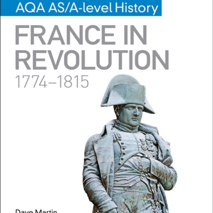 My Revision Notes: AQA AS/A-level History: France in Revolution, 1774–1815