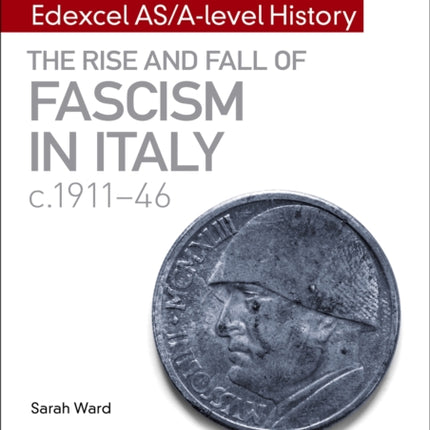 My Revision Notes: Edexcel AS/A-level History: The rise and fall of Fascism in Italy c1911-46