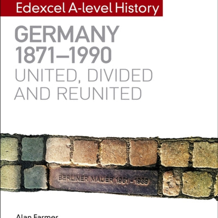 My Revision Notes: Edexcel A-level History: Germany, 1871-1990: united, divided and reunited