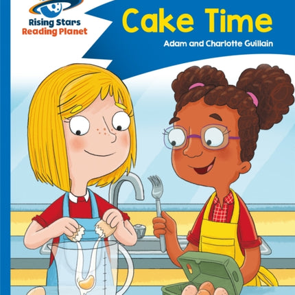 Reading Planet - Cake Time - Blue: Comet Street Kids