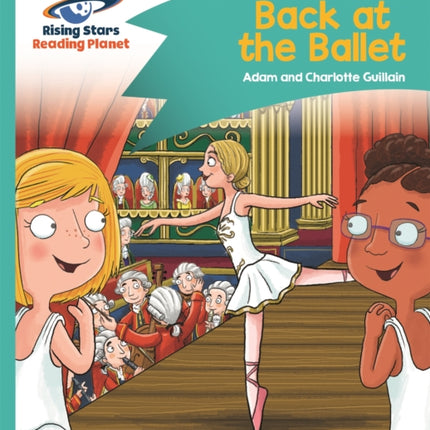 Reading Planet - Back at the Ballet - Turquoise: Comet Street Kids