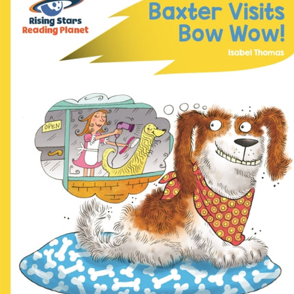 Reading Planet - Baxter Visits Bow Wow! - Yellow: Rocket Phonics