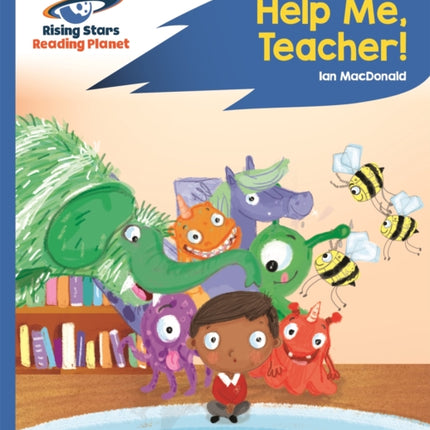 Reading Planet - Help Me, Teacher! - Blue: Rocket Phonics