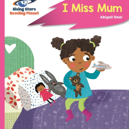 Reading Planet - I Miss Mum - Pink B: Rocket Phonics