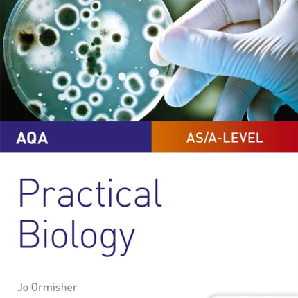 AQA A-level Biology Student Guide: Practical Biology