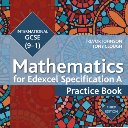 Edexcel International GCSE (9-1) Mathematics Practice Book Third Edition