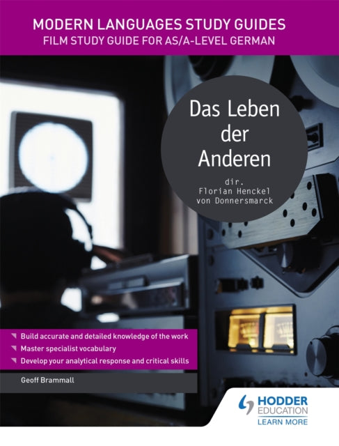 Modern Languages Study Guides: Das Leben der Anderen: Film Study Guide for AS/A-level German