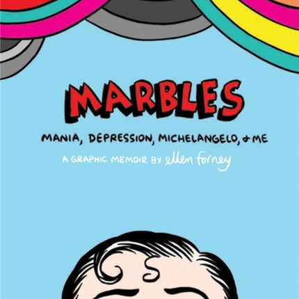 Marbles: Mania, Depression, Michelangelo and Me