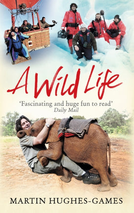 A Wild Life: My Adventures Around the World Filming Wildlife