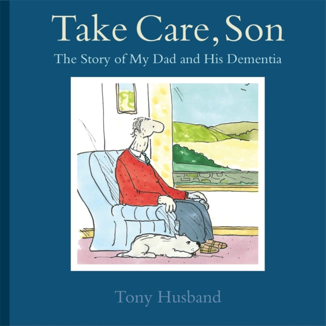 Take Care, Son: The Story of My Dad and his Dementia