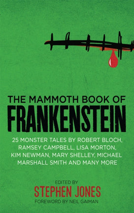 The Mammoth Book of Frankenstein: 25 monster tales by Robert Bloch, Ramsey Campbell, Paul J. McCauley, Lisa Morton, Kim Newman, Mary W. Shelley and many more