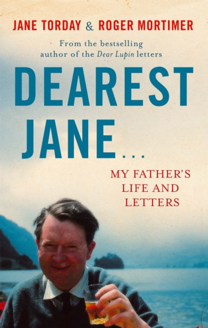 Dearest Jane...: My Father's Life and Letters