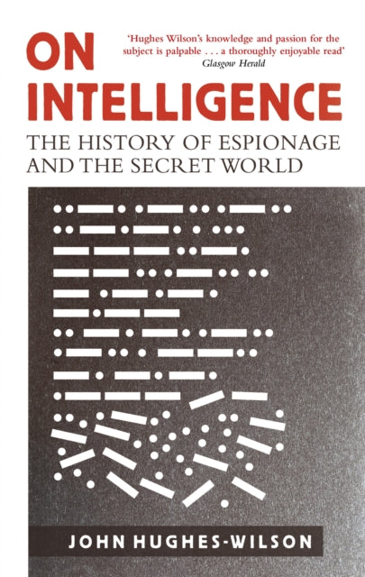 On Intelligence: The History of Espionage and the Secret World