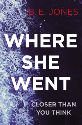 Where She Went: An utterly gripping psychological thriller with a killer twist