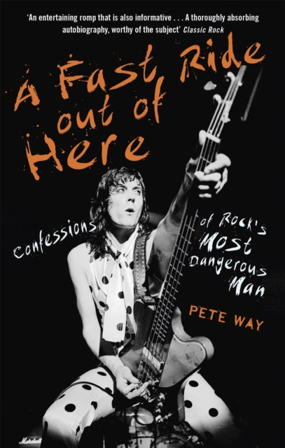 A Fast Ride Out of Here: Confessions of Rock's Most Dangerous Man