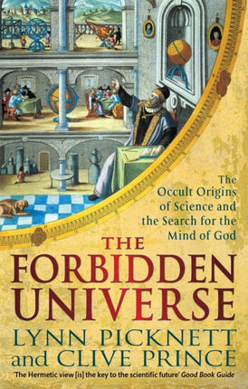 The Forbidden Universe: The Occult Origins of Science and the Search for the Mind of God