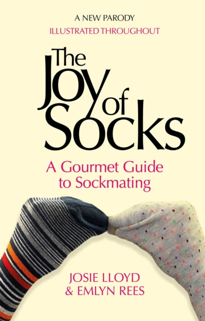 The Joy of Socks: A Gourmet Guide to Sockmating: A Parody