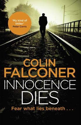 Innocence Dies: A gripping and gritty authentic London crime thriller from the bestselling author