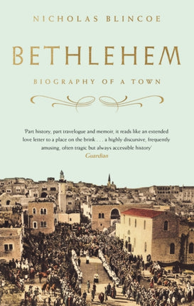 Bethlehem: Biography of a Town