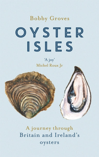 Oyster Isles: A Journey Through Britain and Ireland's Oysters