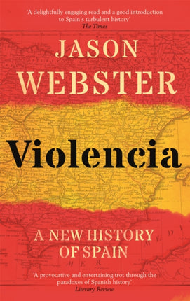 Violencia: A New History of Spain: Past, Present and the Future of the West