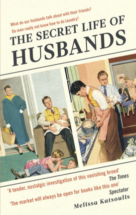 The Secret Life of Husbands: Everything You Need to Know About the Man in Your Life