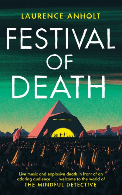 Festival of Death: A thrilling murder mystery set among the roaring crowds of Glastonbury festival (The Mindful Detective)