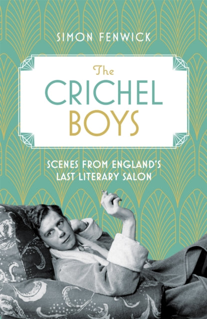 The Crichel Boys: Scenes from England's Last Literary Salon