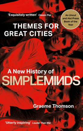 Themes for Great Cities: A New History of Simple Minds