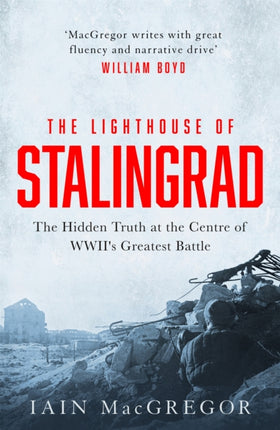 The Lighthouse of Stalingrad: The Hidden Truth at the Centre of WWII's Greatest Battle